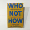 S2a6304b92ec24deb8d7299e8c7ffef08h.jpg Who Not How: The Formula to Achieve Bigger Goals Through Accelerating Teamwork English Books