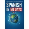 Se86869fbb87645abaa4b880ade74b2c9g.jpg 112 Pages Spanish in 60 Days Speak Just Like The Locals with Common Slang Words and Phrases Conversation Starters Languages Book